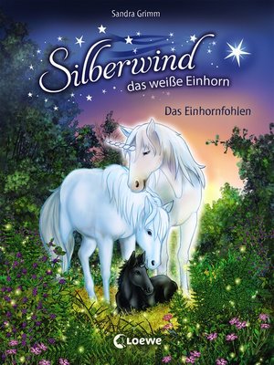 cover image of Silberwind, das weiße Einhorn (Band 7)--Das Einhornfohlen